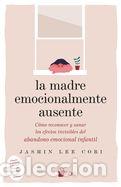 Libros: LA MADRE EMOCIONALMENTE AUSENTE - Lee Cori, Jasmin
