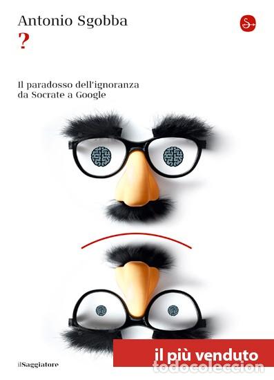 Libros: ? Il paradosso dellignoranza da Socrate a Google - Antonio Sgobba - Foto 1