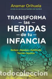 Libros: Transforma las heridas de tu infancia - Orihuela, Anamar - Foto 1