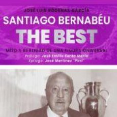 Libri: SANTIAGO BERNABÉU “THE BEST”. MITO Y REALIDAD DE UNA FIGURA UNIVERSAL - RÓDENAS GARCÍA, JOSÉ LUIS