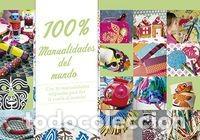 Livres: 100% MANUALIDADES DEL MUNDO - &iexcl;CON 30 MANUALIDADES ORIGINALES PARA DAR LA VUELTA AL MUNDO!