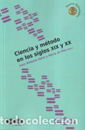Livres: Ciencia y m&eacute;todo en los siglos XIX y XX - de Paz Am&eacute;rigo, Mar&iacute;a; Valor Y&eacute;benes, Juan Antonio