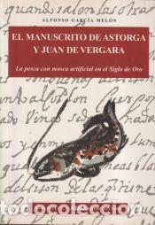 Libri: El manuscrito de Astorga y Juan de Vergara : la pesca con mosca artificial en el Siglo de Oro ()