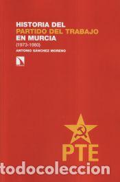 B&uuml;cher: Historia del Partido del Trabajo en Murcia - S&aacute;nchez Moreno, Antonio Jos&eacute; Ram&oacute;n