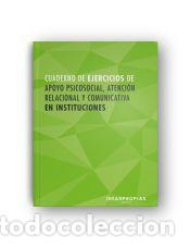 Libros: Cuaderno de ejercicios MF1019_2 Apoyo psicosocial, atenci&oacute;n relacional y comunicativa en