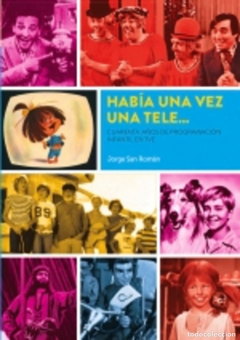 B&uuml;cher: HABIA UNA VEZ UNA TELE... CUARENTA A&Ntilde;OS DE PROGRAMACION INFANTIL EN TVE