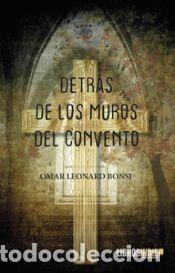 Libros: Detr&aacute;s de los muros del convento - Leonard Bonsi, Jos&eacute; Omar