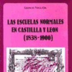 Libri: ESCUELAS NORMALES EN CASTILLA Y LEÓN (1838-1900), LAS - VEGA GIL, LEONCIO