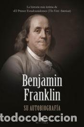 Libros: Benjamin Franklin. Su autobiograf&iacute;a - Benjamin Franklin - Foto 1