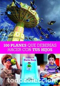 Livres: 100 PLANES QUE DEBERIAS HACER CON TU HIJO