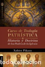 Livres: Curso de teolog&iacute;a patristica historia y doctrina de los padres - Pikaza, Xabier
