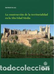 B&uuml;cher: La construcci&oacute;n de la territorialidad en la Alta Edad Media - Mart&iacute;n Viso, I&ntilde;aki