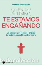 Libros: Querido alumno, te estamos enga&ntilde;ando - Arias Aranda, Daniel - Foto 1