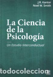 Libri: La Ciencia de la Psicolog&iacute;a - Kantor, J.R.;Smith, Noel W.