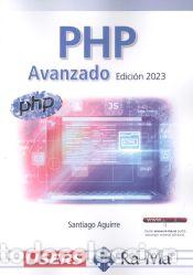 Libros: PHP Avanzado. Edici&oacute;n 2023 - Santiago Aguirre - Foto 1