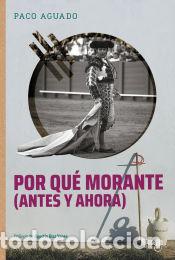 Libros: Por qu&eacute; Morante (antes y ahora) - Aguado Montero, Francisco