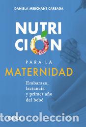 B&uuml;cher: Nutrici&oacute;n para la maternidad: Embarazo, lactancia y el primer a&ntilde;o del beb&eacute; - Merchant Careaga,