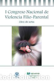 Livres: I Congreso Nacional de Violencia Filio Parental : celebrado del 16 al 18 de abril de 2015, en
