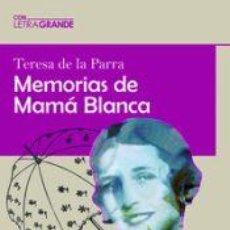 Libros: MEMORIAS DE MAMÁ BLANCA (EDICIÓN EN LETRA GRANDE) - DE LA PARRA, TERESA