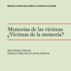 Libros: MEMORIAS DE LAS VÍCTIMAS. ¿VÍCTIMAS DE LA MEMORIA? - SÁEZ DE LA FUENTE ALDAMA, IZASKUN; BILBAO