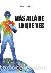 Libros: M&Aacute;S ALL&Aacute; DE LO QUE VES - Daniel Araiz - Foto 1