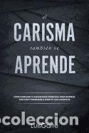 B&uuml;cher: El Carisma Tambien Se Aprende: Como Emplear Tu Magnetismo Personal Para Inspirar, Motivar y