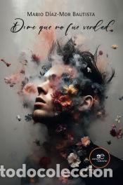 B&uuml;cher: DIME QUE NO FUE VERDAD - D&iacute;az-Mor Bautista, Mario