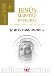 B&uuml;cher: Jes&uacute;s, Maestro interior 6: Entrar en la din&aacute;mica del reino de Dios - Pagola Elorza, Jos&eacute; Antonio