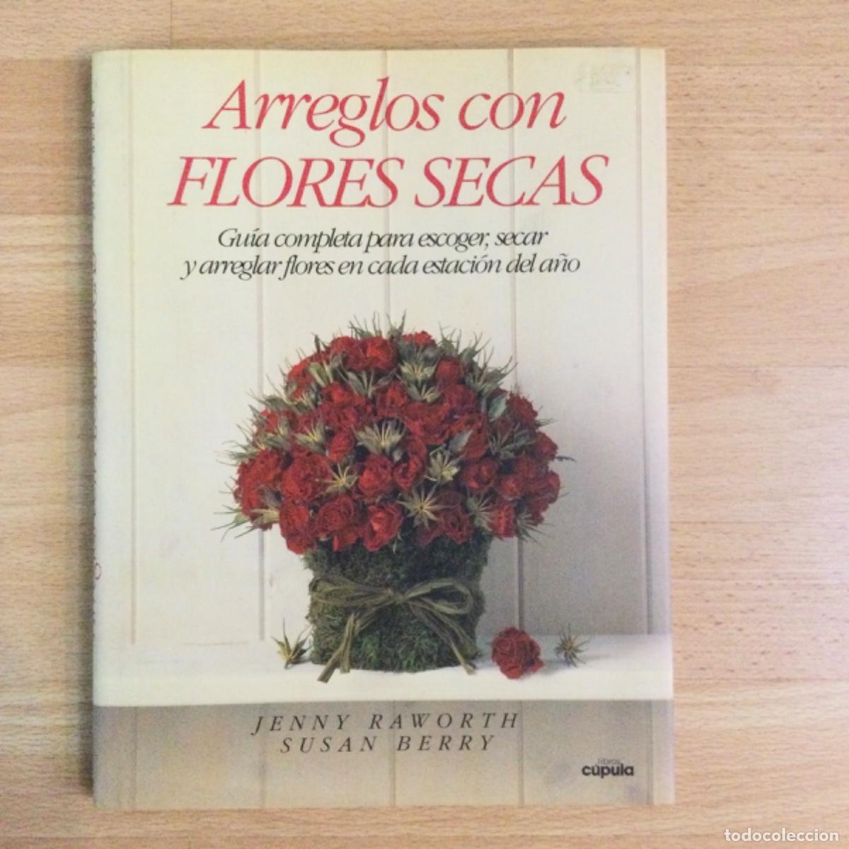 Libros: ARREGLOS CON FLORES SECAS. J. Raworth. C&uacute;pula. NUEVO - Foto 1