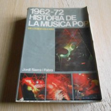 Libros: 1962-72 HISTORIA DE LA MUSICA POP (DE LOS BEATLES A HOY) -JORDI SIERRA Y FABRA- FEBRERO 1973, 557 PA
