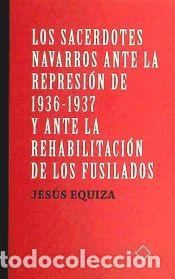 Libros: Los sacerdotes navarros ante la represi&oacute;n de 1936-1937 y ante la rehabilitaci&oacute;n de los fusilados -