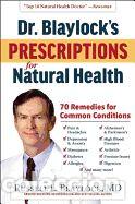 Libros: Dr. Blaylocks Prescriptions for Natural Health: Natural Cures for 70 Common Health Conditions -