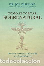 Libros: Como se Tornar Sobrenatural - Joe Dispenza - Foto 1