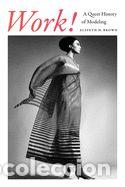 Libri: Work!: A Queer History of Modeling - Brown, Elspeth H.