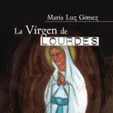 Libros: LA VIRGEN DE LOURDES - G#MEZ, MAR#A LUZ