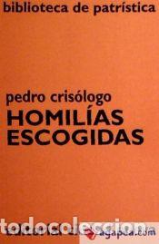 Libros: HOMIL&Iacute;AS ESCOGIDAS - Pedro Cris&oacute;logo Preparado por: Alexandre Olivar y Jes&uacute;s Garitaonandia