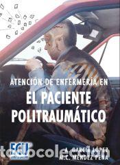 Libros: Atenci&oacute;n de enfermer&iacute;a en el paciente politraum&aacute;tico&nbsp; - Antonio Garc&iacute;a L&oacute;pez