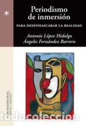 Livres: Periodismo de inmersi&oacute;n - ANTONIO LOPEZ HIDALGO, ANGELES FERNANDEZ BARRERO
