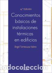 Libros: Conocimientos b&aacute;sicos de instalaciones t&eacute;rmicas en edificios 4&ordf; edici&oacute;n - Torrescusa Valero, &Aacute;ngel - Foto 1
