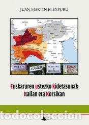 Libros: Euskararen ustezko kidetasunak Italian eta Korsikan - Elexpuru Agirre, Juan Mart&iacute;n