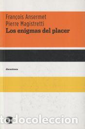 Libros: Los enigmas del placer - ANSERMET,FRAN&euro;OI/MAGISTRETTI,PIERRE