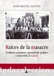 Libros: RAICES DE LA MASACRE - GASTON, JOSE MIGUEL