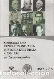 Libros: Gerraosteko Euskaltzaindiaren Historia Kulturala (1936-1954) - Ugarte Mu&ntilde;oz, Ant&oacute;n