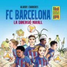 Libros: FC BARCELONA. LA DIMENSIÓ MIRALL - CARRERES, ALBERT