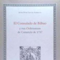 Libros: EL CONSULADO DE BILBAO Y SUS ORDENANZAS DE COMERCIO DE 1737 . DISTRIBUYE LA ACADEMIA VASCA DE