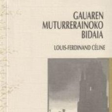 Libros: GAUAREN MUTURRERAINOKO BIDAIA - CÉLINE, LOUIS-FERDINAND