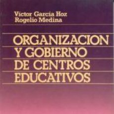 Libros: ORGANIZACIÓN Y GOBIERNO DE CENTROS EDUCATIVOS - GARCÍA HOZ, VÍCTOR; MEDINA RUBIO, ROGELIO