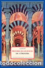 Libros: Historia de los jueces de C&oacute;rdoba - ALJOXAN&Iacute;.-