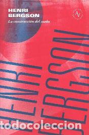 Libri: LA CONSTRUCCION DEL SUE&Ntilde;O - HENRI BERGSON