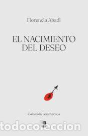 Libros: NACIMIENTO DEL DESEO, EL - Abadi, Florencia